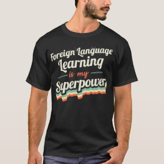 Foreign Language Learning is my Superpower T-Shirt