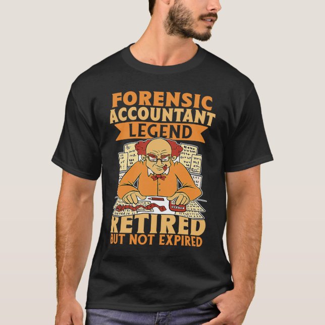 Forensic Accountant Legend  Retired But Not Expire T-Shirt (Front)