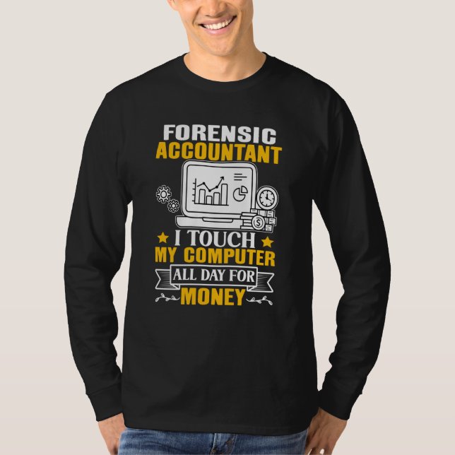 Forensic Accountant Touch My Computer All Day T-Shirt (Front)