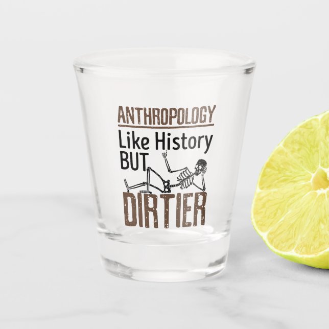 Forensic Anthropology Like History But Dirtier Shot Glass (Front)
