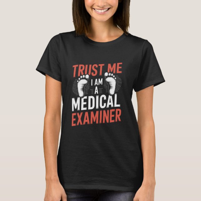 Forensic Coroner Autopsy Tech, Medical Examiner T-Shirt (Front)
