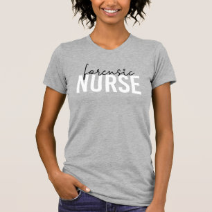 Forensic Nurse Forensic Nursing Gifts T-Shirt