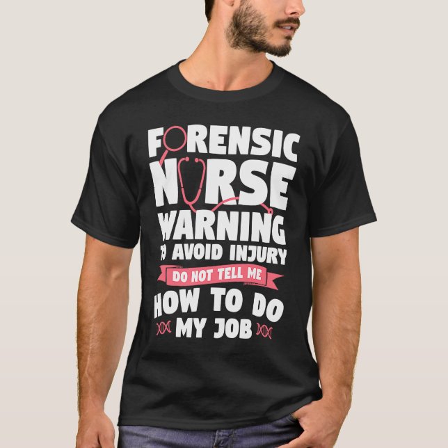 Forensic Nurse Warning To Avoid Injury Do Not Tell T-Shirt (Front)