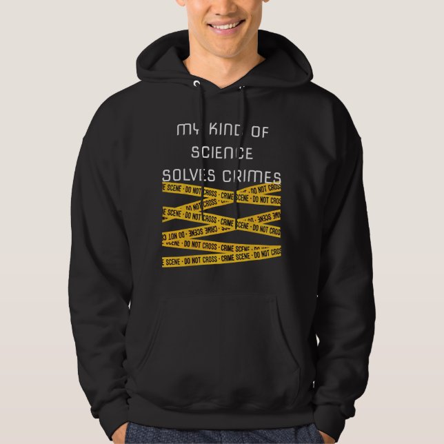 Forensic Science Criminology I Solve Crimes Funny  Hoodie (Front)