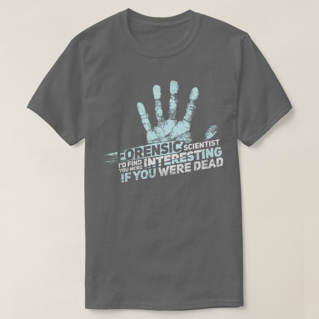 FORENSIC SCIENCE CSI GIFT Forensic Scientist T-Shirt (Design Front)