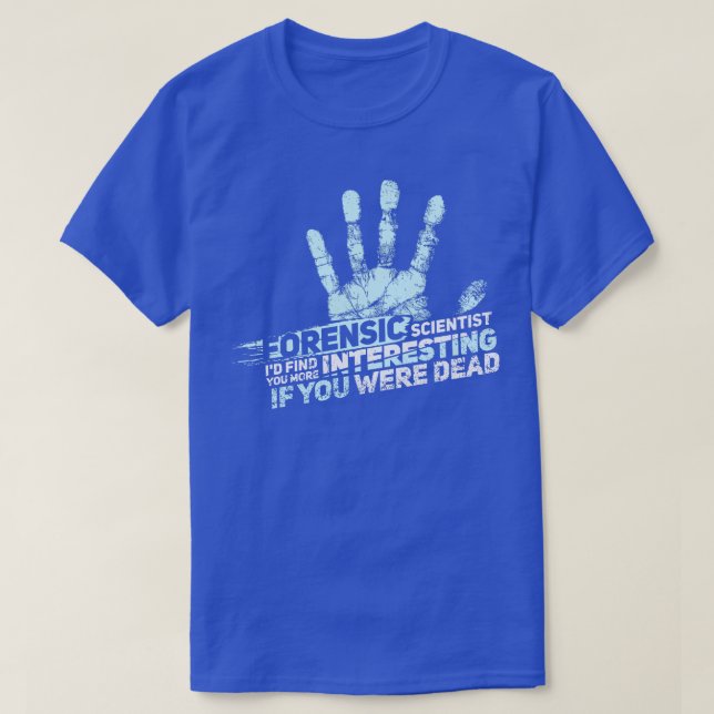 FORENSIC SCIENCE CSI GIFT Forensic Scientist T-Shirt (Design Front)