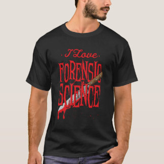 Forensic Science For A Forensic Investigator T-Shirt