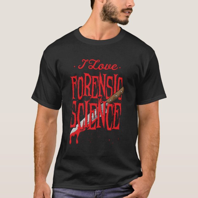Forensic Science For A Forensic Investigator T-Shirt (Front)