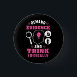 Forensic Science Investigation Science Geek 3 Cm Round Badge<br><div class="desc">Cute and funny forensic science button as a treat or a gift for your favourite forensic scientist,  investigator,  or graduate. The saying on this button is... well,  check it out. It's a joke about the being thorough. Perfect for geeks or forensic scientists featuring funny thinking and demanding evidence.</div>