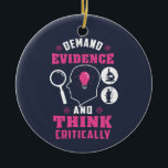 Forensic Science Investigation Science Geek Ceramic Tree Decoration<br><div class="desc">Cute and funny forensic science ornament for your tree or as a gift for your favourite scientist, investigator, or graduate. The saying on this decorative ornament is... well, check it out. It's a joke about the being thorough Custom ornaments for geeks or forensic scientists featuring funny thinking and demanding evidence....</div>