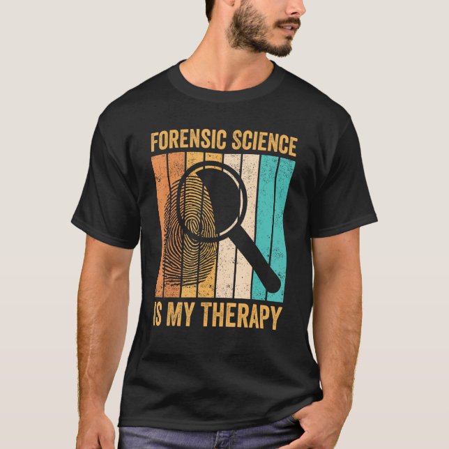 Forensic Scientist Forensic Science Is My Therapy T-Shirt (Front)