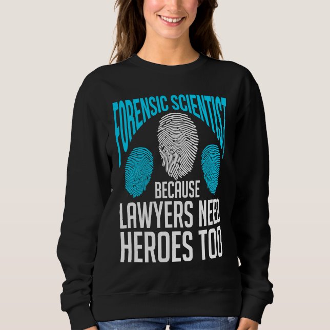Forensic Scientist  Forensics Science Crime Chemis Sweatshirt (Front)