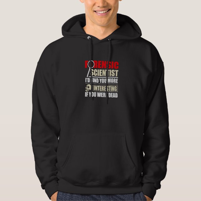 Forensic Scientist Forensics Science Student   Hoodie (Front)