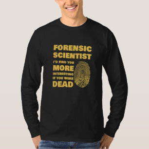 Forensic Scientist Forensics Science Student T-Shirt