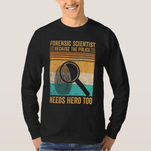 Forensic Scientist Police Hero Forensics Evidence T-Shirt