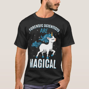 Forensic Scientists Are Magical Unicorn Job Crime  T-Shirt