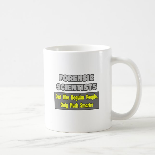Forensic Scientists ... Smarter Coffee Mug (Right)