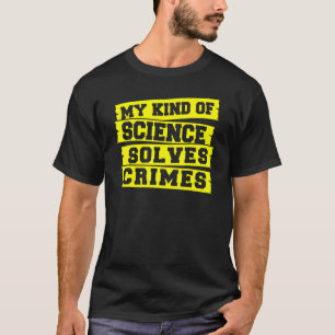 Forensics Scientist Crime Detective Forensics Sci T-Shirt