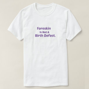 Foreskin Is Not A Birth Defect,Humans rights T-Shirt