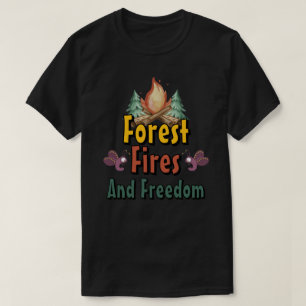 Forest, Fires, and Freedom T-Shirt