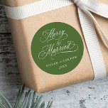 Forest Green Merry & Married Newly Weds Christmas  Classic Round Sticker<br><div class="desc">Elegant and romantic swirly calligraphy "Merry & Married" script with your names and year. For more advanced customisation of this design,  please click the BLUE DESIGN TOOL BUTTON above!</div>