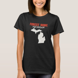 Forest Home Michigan USA State America Travel Mich T-Shirt