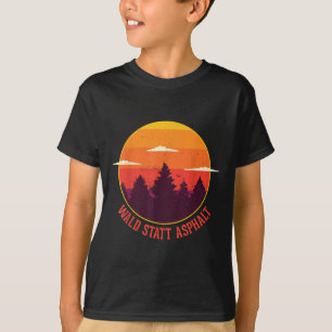 Forest Instead Of Asphalt Nature Mountains Forest T-Shirt