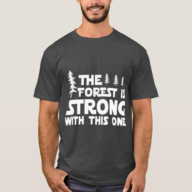 Forest is strong with this one Hiking Camping T-Shirt (Front)