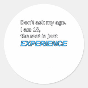 Forever 18 Embracing Youth With The Wisdom Of Expe Classic Round Sticker