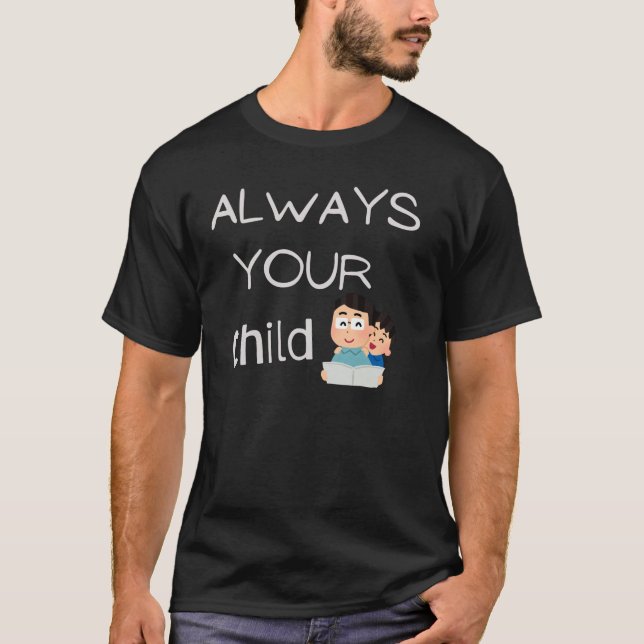 "Forever a Child to You – Cute Dad & Kid Illustrat T-Shirt (Front)