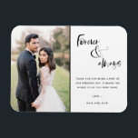 Forever and Always Script Wedding Photo Thank You  Magnet<br><div class="desc">Black script "Forever and always" design wedding thank you magnets featuring your favourite wedding photo. Show your family and friends your appreciation for being a part of your wedding celebration with a customised photo thank you magnet,  it will be a memorable keepsake for years to come.</div>