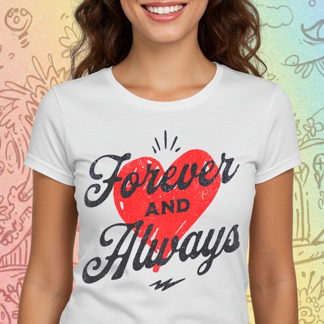 Forever and Always T-Shirt (Creator Uploaded)