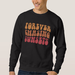 Forever Chasing Sunset Trendy Retro Preppy Words o Sweatshirt