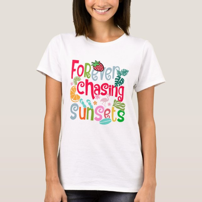 Forever Chasing Sunsets – Aesthetic Design for Fre T-Shirt (Front)