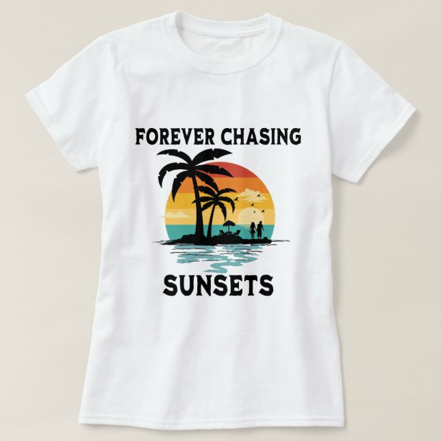 Forever Chasing Sunsets Beach Lover T-Shirt (Design Front)