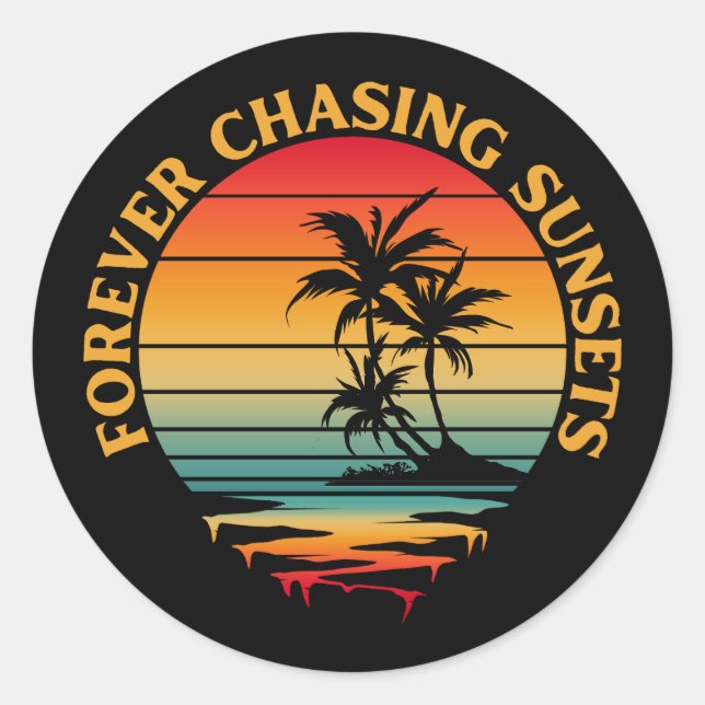 FOREVER CHASING SUNSETS CLASSIC ROUND STICKER (Front)