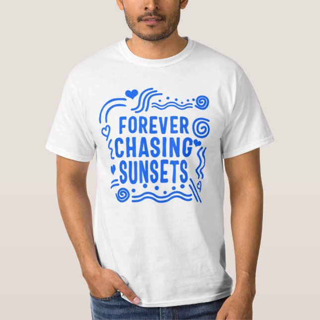 Forever chasing sunsets classic T-Shirt (Front)