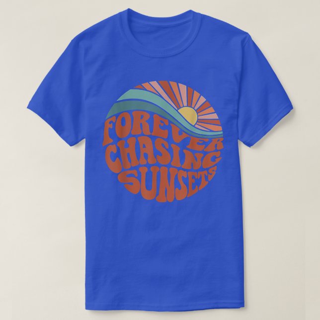 Forever Chasing Sunsets  T-Shirt (Design Front)