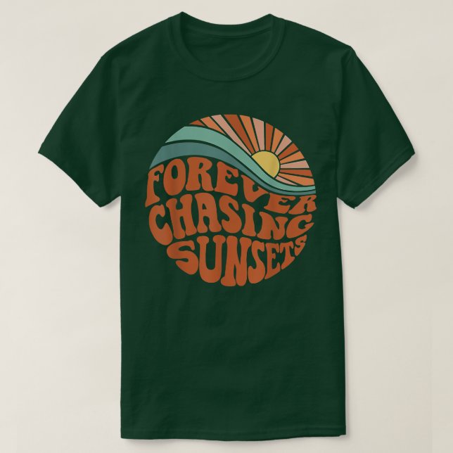 Forever Chasing Sunsets  T-Shirt (Design Front)