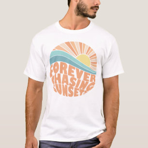 Forever chasing sunsets T-Shirt