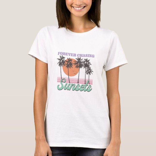 Forever chasing sunsets T-Shirt (Front)
