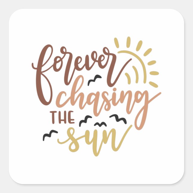 Forever chasing the sun square sticker (Front)