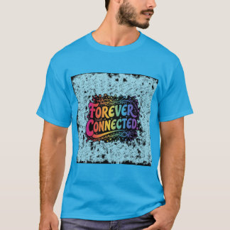 Forever Connected T-Shirt