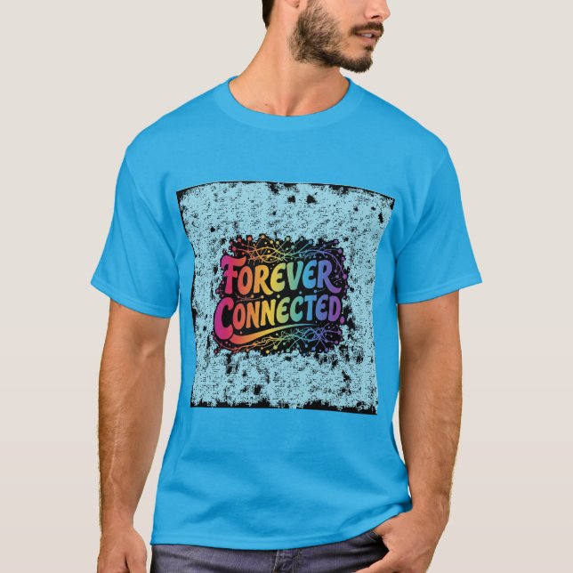 Forever Connected T-Shirt (Front)