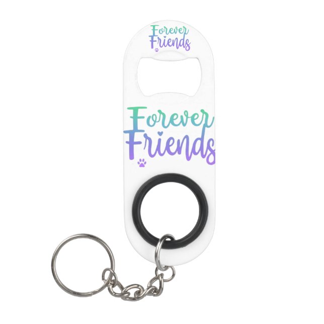 Forever Friends Mini Bottle Opener Keychain (Front)