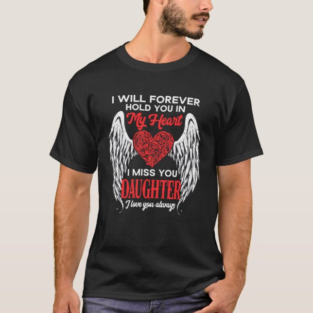 Forever Hold My Daughter In My Heart Always Miss M T-Shirt (Front)