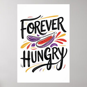 Forever Hungry Typography Poster
