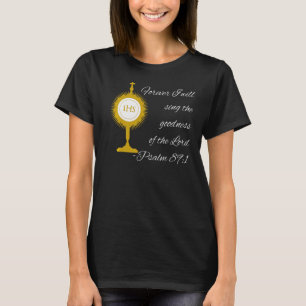 Forever I Will Sing The Praises Of The Lord Monstr T-Shirt