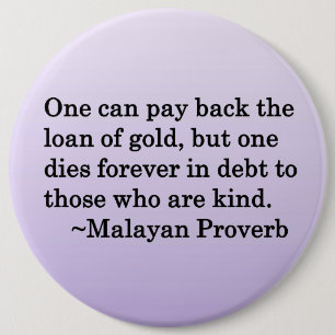 Forever in Debt to Those Who are Kind 6 Cm Round Badge