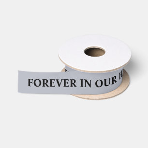 Forever in our hearts Frost Silver Ribbon Satin Ribbon